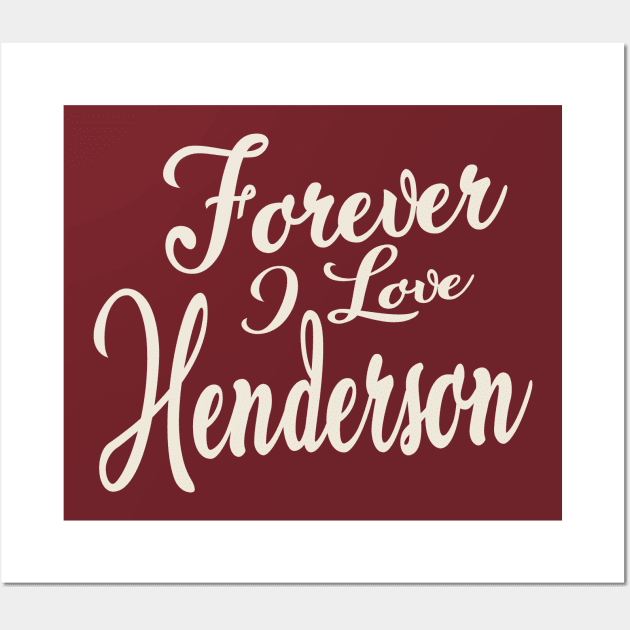 Forever i love Henderson Wall Art by unremarkable